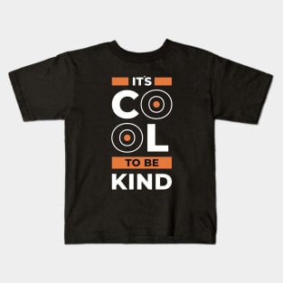 It’s cool to be kind, inspiring quote Kids T-Shirt